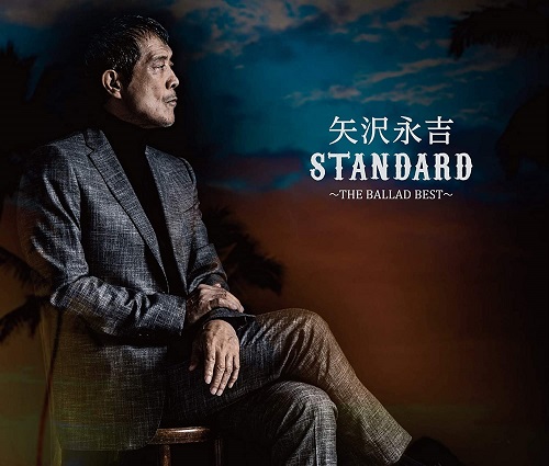 EIKICHI YAZAWA / 矢沢永吉 / 「STANDARD」~THE BALLAD BEST~