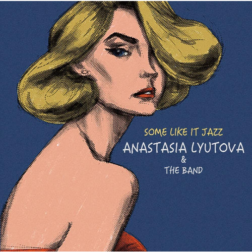 ANASTASIA LYUTOVA / アナスタシア・リュトヴァ / お熱いジャズがお好き