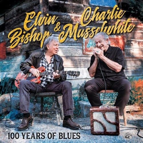 エルヴィン・ビショップ&チャーリー・マッスルホワイト / 100 YEARS OF BLUES / ブルースの100年