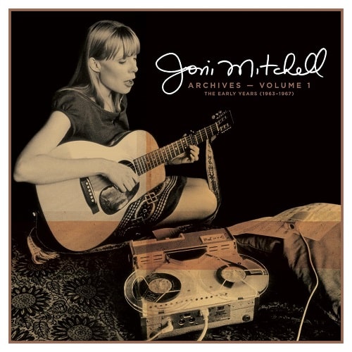 JONI MITCHELL / ジョニ・ミッチェル / ARCHIVES VOLUME 1 THE EARLY YEARS 1963-1967 / アーカイヴス Vol.1:アーリー・イヤーズ(1963―1967)