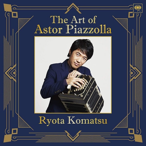 RYOTA KOMATSU / 小松亮太 / The Art of Astor Piazzolla / ピアソラの芸術