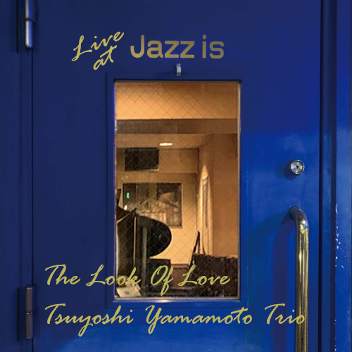 TSUYOSHI YAMAMOTO / 山本剛 / ルック・オブ・ラブ ~ライブ・アット Jazz is(LP)