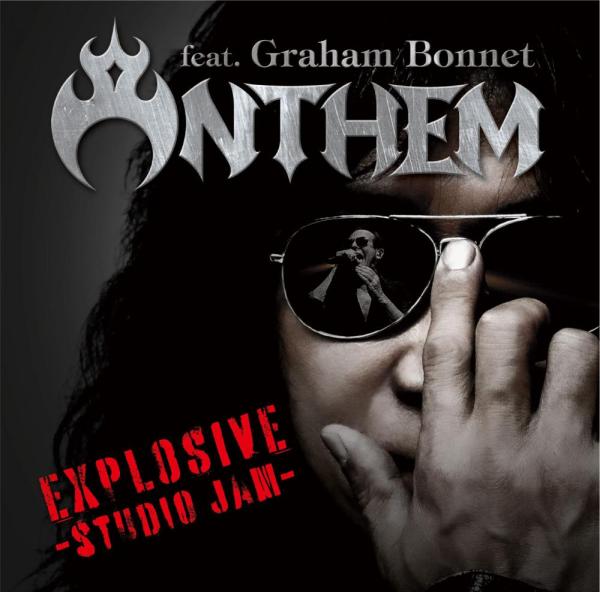 ANTHEM feat. Graham Bonnet / アンセム・フィーチャリング・グラハム・ボネット / イクシプロシブ!!スタジオジャム / EXPLOSIVE!! -studio jam-