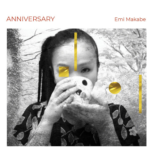 EMI MAKABE / エミ・マカベ (真壁えみ) / ANNIVERSARY / アニヴァーサリー