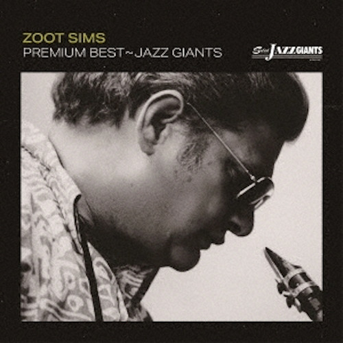 ZOOT SIMS / ズート・シムズ / プレミアム・ベスト~ジャズ・ジャイアント:ズート・シムズ~(2CD)