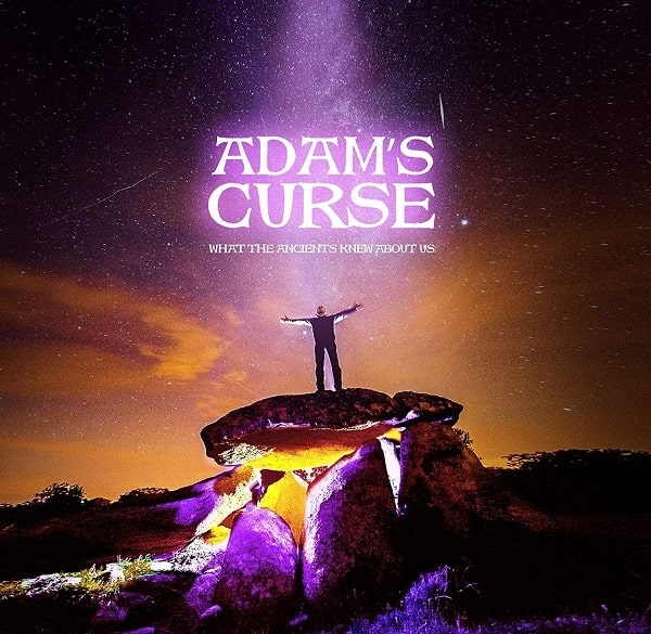 ADAM'S CURSE / WHAT THE ANCIENTS KNEW ABOUT US 