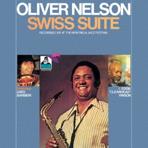 OLIVER NELSON / オリヴァー・ネルソン / スイス組曲(ライヴ・アット・モントルー・ジャズ・フェスティヴァル)