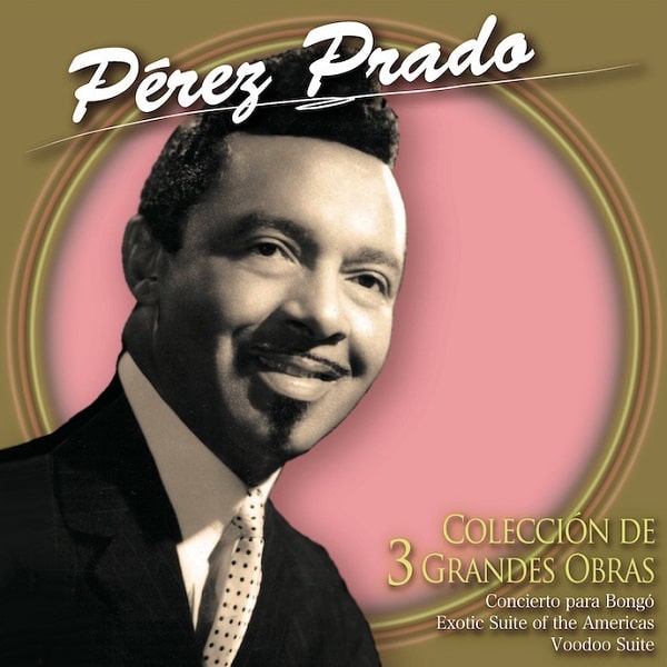 PEREZ PRADO / ペレス・プラード / COLECCION DE 3 GRANDES OBRAS DE PEREZ PRADO / ペレス・プラード3大名曲名演集
