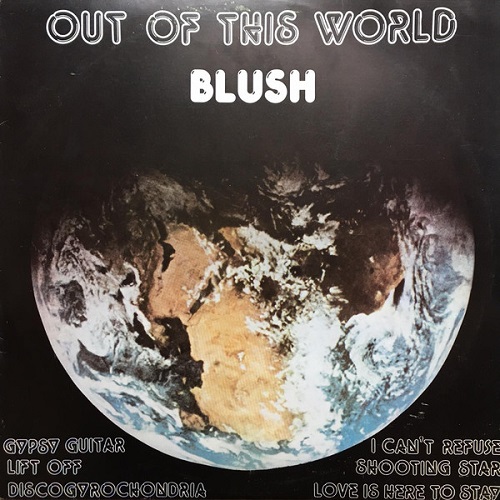 BLUSH / ブラッシュ / アウト・オブ・ディス・ワールド