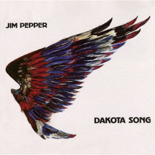 JIM PEPPER / ジム・ペッパー / DAKOTA SONG / ダコタ・ソング