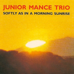 JUNIOR MANCE / ジュニア・マンス / SOFTLY AS IN A MORNING SUNRISE / 朝日のようにさわやかに