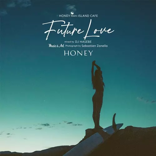 HONEY meets ISLAND CAFE Future Love mixed by DJ HASEBE/DJ HASEBE