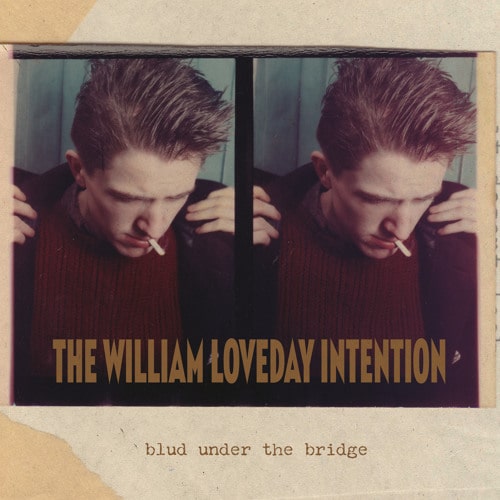 WILLIAM LOVEDAY INTENTION / BLUD UNDER THE BRIDGE (LP) 