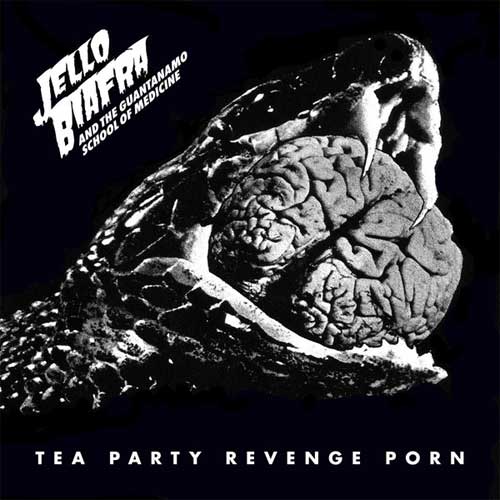 JELLO BIAFRA & THE GUANTANAMO SCHOOL OF MEDICINE / TEA PARTY REVENGE PORN (LP) 