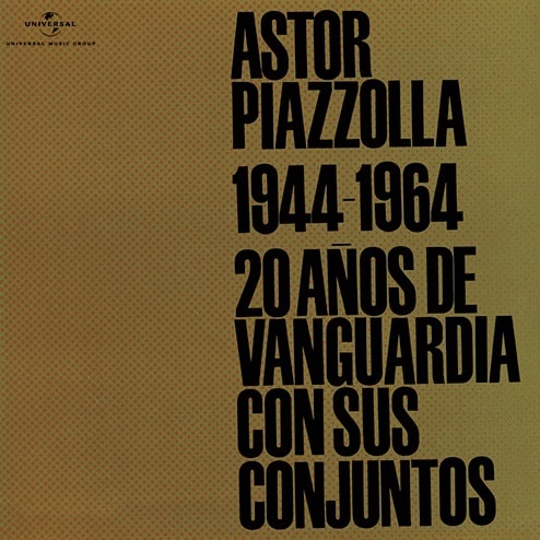 Astor Piazzolla 1944-1964: Veinte Anos De Vanguardia Con Sus