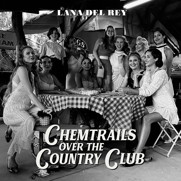 LANA DEL REY / ラナ・デル・レイ / CHEMTRAILS OVER THE COUNTRY CLUB / ケムトレイルズ・オーヴァー・ザ・カントリー・クラブ
