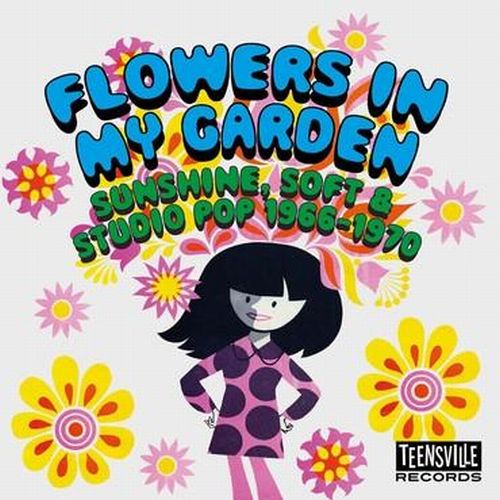 V.A. (SUNSHINE, SOFT & STUDIO POP) / FLOWERS IN MY GARDEN SUNSHINE. SOFT & STUDIO POP 1966-1970