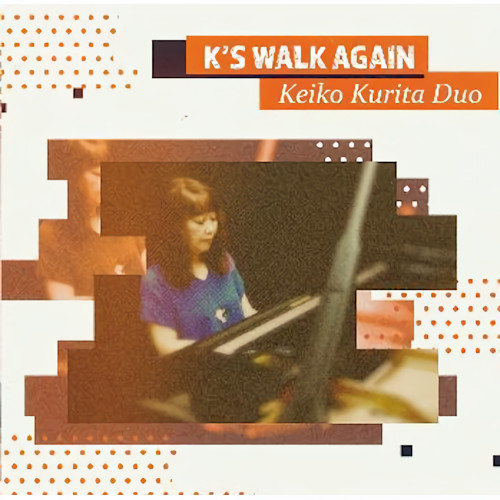 KEIKO KURITA / 栗田敬子 / K'S WALK AGAIN