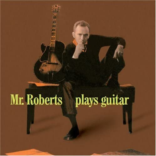 HOWARD ROBERTS / ハワード・ロバーツ / Mr.Roberts Plays Guitar / ミスター・ロバーツ・プレイズ・ギター