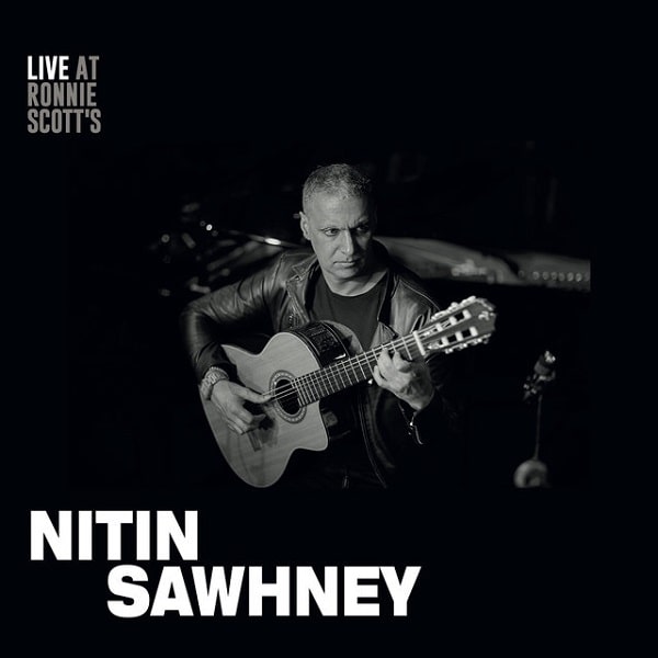 NITIN SAWHNEY / ニティン・ソーニー / LIVE AT RONNIE SCOTT'S / ライヴ・アット・ロニー・スコッツ