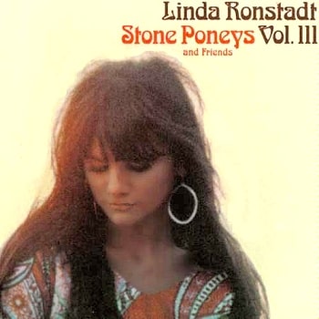 LINDA RONSTADT. STONE PONEYS AND FRIENDS. VOL. III / ストーン