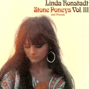 LINDA RONSTADT / リンダ・ロンシュタット / LINDA RONSTADT. STONE PONEYS AND FRIENDS. VOL. III / ストーン・ポニーズ&フレンズ Vol.3
