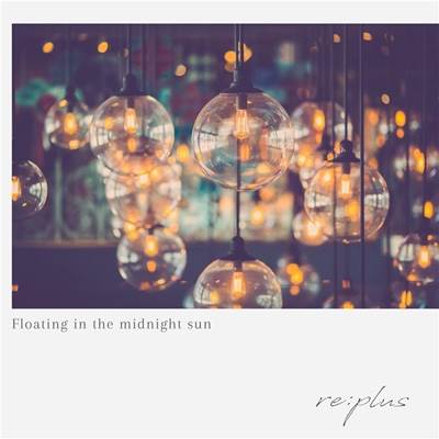 re:plus / Floating in the midnight sun