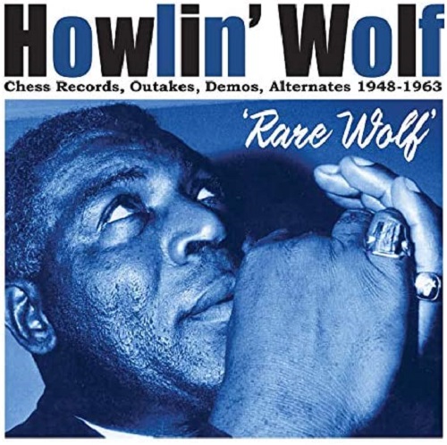 HOWLIN' WOLF / ハウリン・ウルフ / RARE WOLF: CHESS RECORDS. OUTAKES. DEMOS. ALTERNATES 1948-1963 / レア・ウルフ:チェス・レコーズ、アウトテイクス、デモス、オルタネイツ 1948-1963