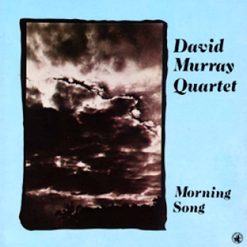 DAVID MURRAY / デヴィッド・マレイ / モーニング・ソング