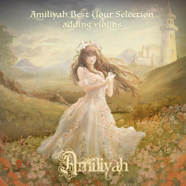 Amiliyah / アミリヤ / Amiliyah Best Your Selection adding violins