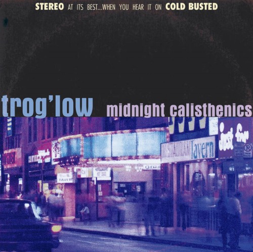 TROG'LOW / MIDNIGHT CALISTHENICS "CD"