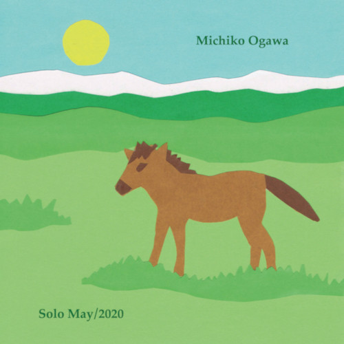 MICHIKO OGAWA / 小川道子 / Solo May / 2020 / ソロ・メイ2020