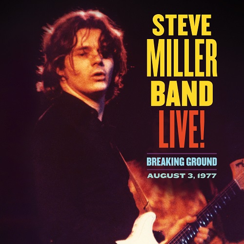 STEVE MILLER BAND / スティーヴ・ミラー・バンド / LIVE! BREAKING GROUND AUGUST 3. 1977 / ライヴ!ブレイキング・グラウンド<1977.8.3>