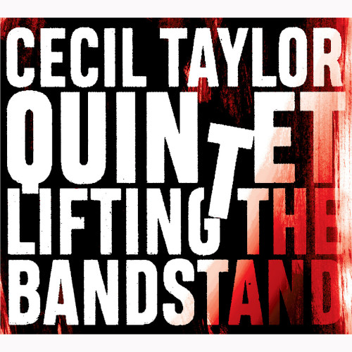 CECIL TAYLOR / セシル・テイラー / Lifting The Bandstand