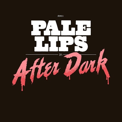 PALE LIPS / AFTER DARK