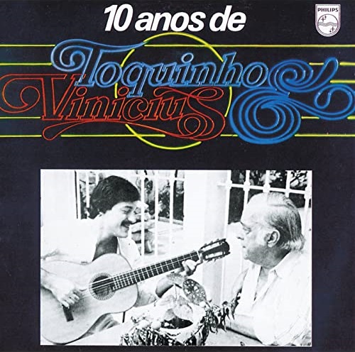 VINICIUS DE MORAES & TOQUINHO / ヴィニシウス・ヂ・モラエス&トッキーニョ / 10 ANOS DE TOQUINHO & VINICIUS