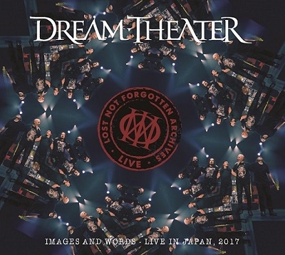 DREAM THEATER / ドリーム・シアター / THE LOST NOT FORGOTTEN ARCHIVES: IMAGES AND WORDS - LIVE IN JAPAN. 2017 / ロスト・ノット・フォゴトゥン・アーカイヴズ:イメージズ・アンド・ワーズ〜ライヴ・イン・ジャパン 2017