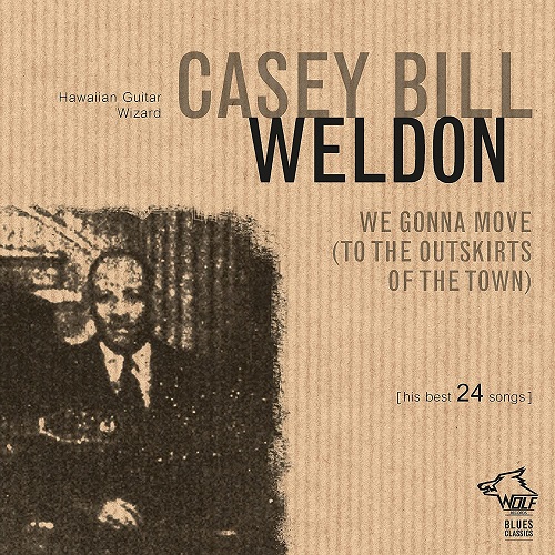 CASEY BILL WELDON / ケイシー・ビル・ウェルドン / WE GONNA MOVE (TO THE OUTSKIRTS OF THE TOWN)