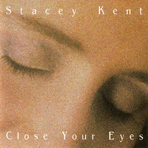 STACEY KENT / ステイシー・ケント / クローズ・ユア・アイズ