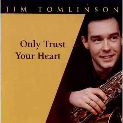 JIM TOMLINSON / ジム・トムリンソン / オンリー・トラスト・ユア・ハート