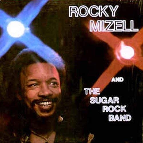 ROCKY MIZELL AND THE SUGAR ROCK BAND / ロッキー・ミゼル・アンド・ザ・シュガー・ロック・バンド / ロッキー・ミゼル・アンド・ザ・シュガー・ロック・バンド