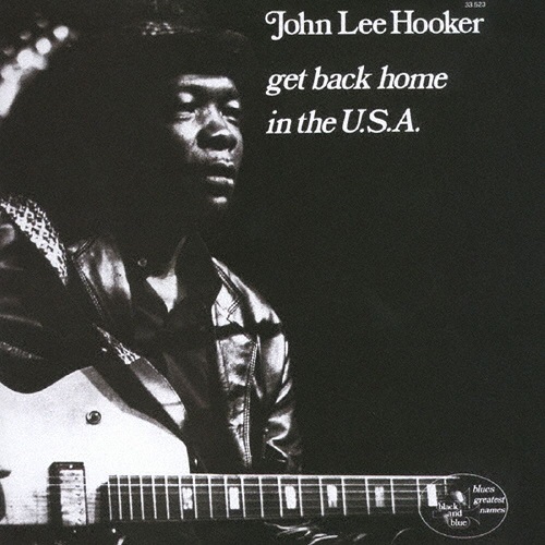 JOHN LEE HOOKER / ジョン・リー・フッカー / ゲット・バック・ホーム・イン・ザ・U.S.A