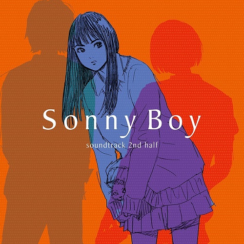 ORIGINAL SOUNDTRACK / オリジナル・サウンドトラック / TV ANIMATION「Sonny Boy」soundtrack 2nd half