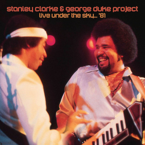 STANLEY CLARKE & GEORGE DUKE / スタンリー・クラーク&ジョージ・デューク / ライヴ・アンダー・ザ・スカイ 81(2CD)