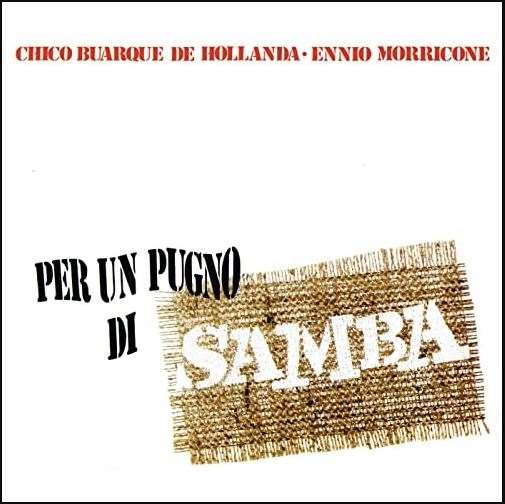 CHICO BUARQUE/ENNIO MORRICONE / PER UN PUGNO DI SAMBA (180GR BLACK) 
