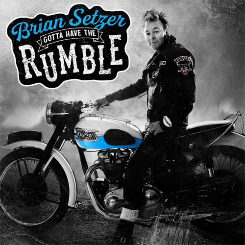 BRIAN SETZER / ブライアン・セッツァー / GOTTA HAVE THE RUMBLE (国内盤)