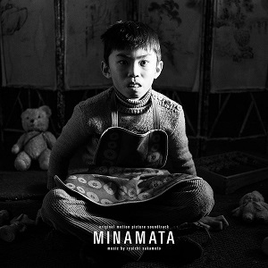 RYUICHI SAKAMOTO / 坂本龍一 / オリジナル・サウンドトラック『MINAMATA-ミナマタ-』