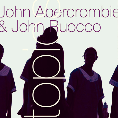 JOHN ABERCROMBIE & JOHN RUOCCO / ジョン・アバークロンビー&ジョン・ルオッコ / トピックス