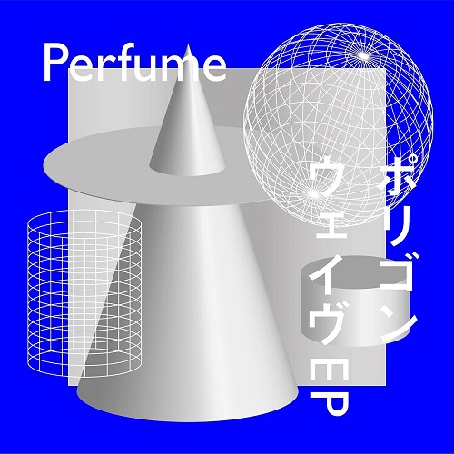 Perfume / パフューム / ポリゴンウェイヴEP