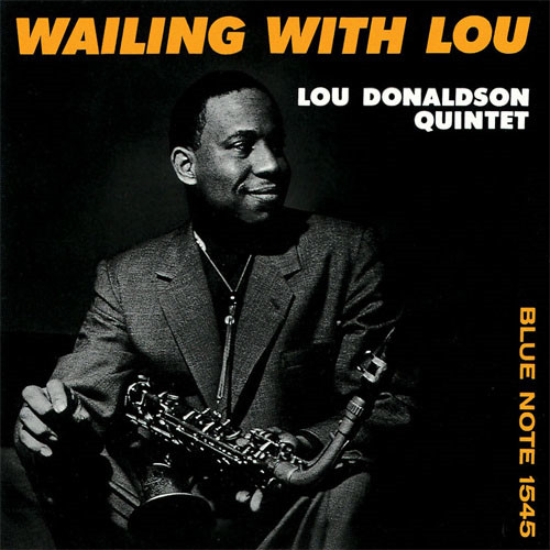 LOU DONALDSON / ルー・ドナルドソン / WAILING WITH LOU / ウェイリング・ウィズ・ルー